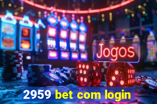 2959 bet com login